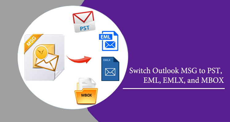 How do I Switch Emails from Outlook MSG to PST, EML, EMLX, and MBOX?