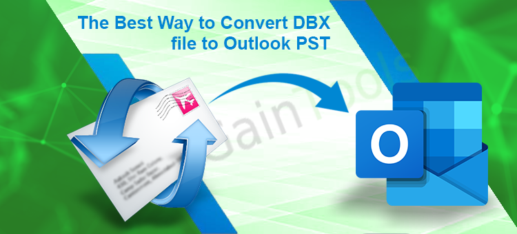 DBX to PST Converter – The Best Way to Convert DBX file to Outlook PST