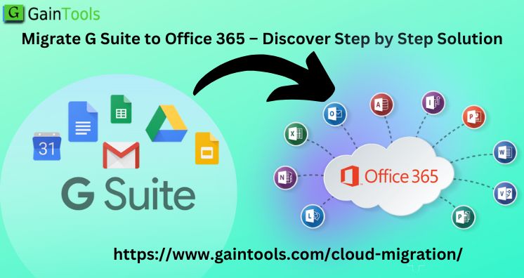 Migrate G Suite to Office 365 – Discover Step by Step Solution