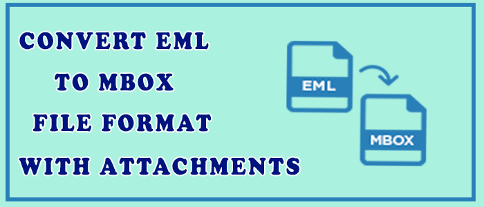 How to Convert .eml file format to .mbox file format with attachments?