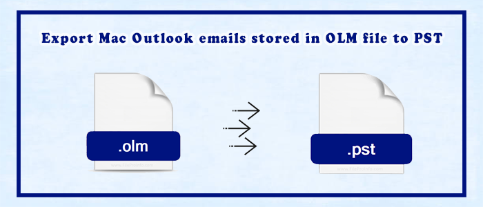 Export Mac Outlook emails stored in OLM file to PST format