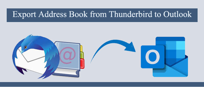 Export Address Book from Thunderbird to Outlook – 3 Solutions