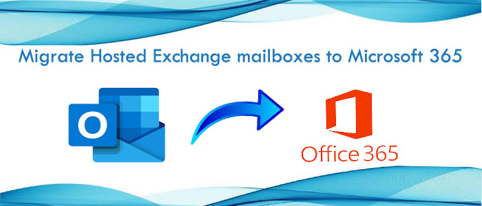 Guide to Migrate Hosted Exchange mailboxes to Microsoft 365