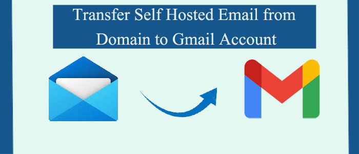 Transfer Self Hosted Email from Domain to Gmail account