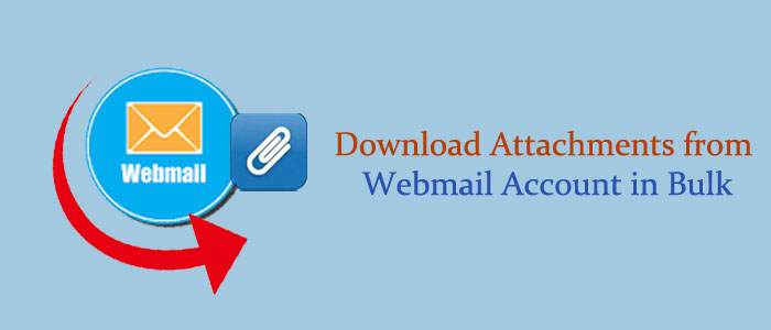 How to Upload/Download Attachments from Webmail Account in Bulk?