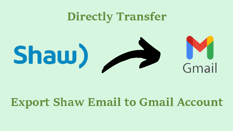 Export Shaw Email to Gmail or G Suite Account Directly