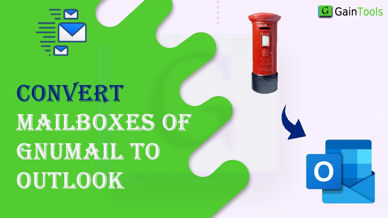 How to Convert Mailboxes of GNUMail to Outlook?
